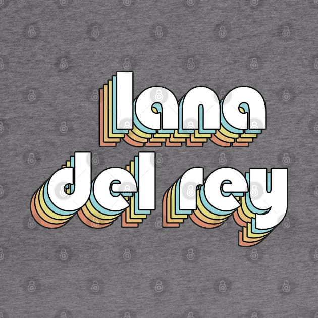 Lana Del Rey - Retro Rainbow Typography Faded Style by Paxnotods